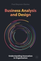 Business Analysis and Design: Understanding Innovation in Organisation 3030679616 Book Cover
