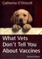 What Vets Don't Tell You About Vaccines 095230483X Book Cover