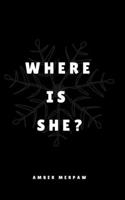 Where is She? B0DT6W1P3C Book Cover