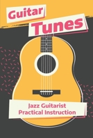 Guitar Tunes: Jazz Guitarist Practical Instruction: Jazz Genre B09CCC785T Book Cover