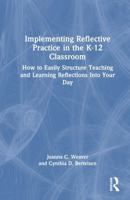 Implementing Reflective Practice in the K-12 Classroom: How to Easily Structure Teaching and Learning Reflections Into Your Day 103279254X Book Cover