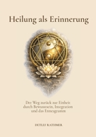 Heilung als Erinnerung: Der Weg zurück zur Einheit durch Bewusstsein, Integration und das Enneagramm (German Edition) 3695106573 Book Cover