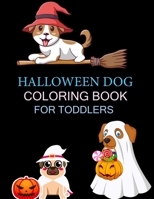Halloween Dog Coloring Book For Toddlers: Halloween Dog Adult Coloring Book B0BGNGJVVT Book Cover