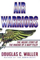 Air Warriors: The Inside Story of the Making of a Navy Pilot 0684814307 Book Cover