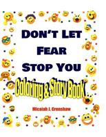 Don't Let Fear Stop You: Coloring & Story Book 153748589X Book Cover