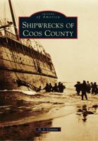 Shipwrecks of Coos County 0738581577 Book Cover