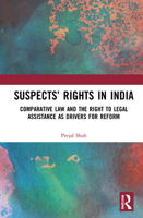 Suspects’ Rights in India: Comparative Law and the Right to Legal Assistance as Drivers for Reform 1032081252 Book Cover