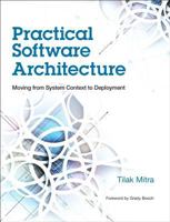 Practical Software Architecture: Moving from System Context to Deployment 013376303X Book Cover