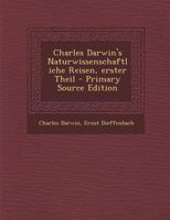 Charles Darwin's Naturwissenschaftliche Reisen, Erster Theil 101875542X Book Cover