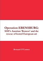 Operation EBENSBURG: SOE's Austrian 'Bonzos' and the rescue of looted European art 0244380899 Book Cover