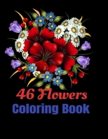 Flower Coloring Book: An Adult Coloring Book with 46 Flower Designs to Develop the Creativity, B08RZGN5Y2 Book Cover