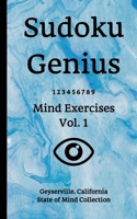 Sudoku Genius Mind Exercises Volume 1: Geyserville, California State of Mind Collection 1670223221 Book Cover