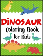 Dinosaur Coloring Book for Kids: A Dinosaur Activity Book Adventure Great Gift for Boys & Girls, Ages 4-8 1711888761 Book Cover