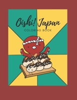 Oishi! Japan Coloring Book: A coloring book that makes you hungry with delicious Japanese food 1658381319 Book Cover