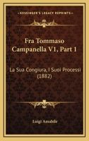 Fra Tommaso Campanella V1, Part 1: La Sua Congiura, I Suoi Processi (1882) 1166618714 Book Cover