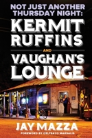 Not Just Another Thursday Night: Kermit Ruffins and Vaughan's Lounge 1492278386 Book Cover