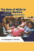 The Role of NGOs in Social Welfare (A Case Study of Gulbarga District) 1387181874 Book Cover