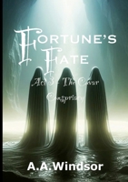 FORTUNES FATE: ACT 3 – The Cuvar Conspiracy 1445732939 Book Cover