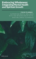 Embracing Wholeness: Integrating Mental Health and Spiritual Growth B0DT6RQHXS Book Cover
