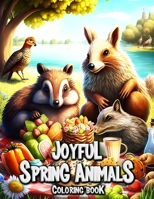 Joyful Spring Animals Coloring Book: Relaxing Scenes and Cute Characters to Color B0C1JGKRMT Book Cover
