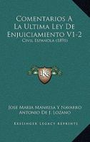 Comentarios A La Ultima Ley De Enjuiciamiento V1-2: Civil Espanola (1891) 1168491118 Book Cover
