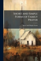 Short and Simple Forms of Family Prayer 1174227079 Book Cover