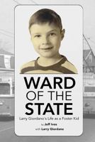 Ward of the State: Larry Giordano's Life as a Foster Kid 1796754218 Book Cover