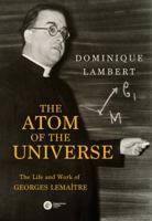 The Atom of the Universe: The Life and Work of Georges Lemaitre 8378862259 Book Cover