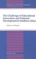 The Challenge of Educational Innovation and National Development in Southern Africa (American University Studies Series XIV, Education) 0820417130 Book Cover