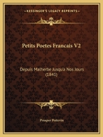 Petits Poetes Francais V2: Depuis Malherbe Jusqu'a Nos Jours 116495671X Book Cover