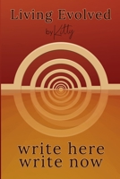 Living Evolved: Write Here, Write Now 1764019202 Book Cover