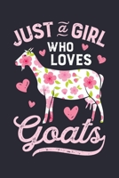 Just a Girl Who Loves Goats: Goat Lined Notebook, Journal, Organizer, Diary, Composition Notebook, Gifts for Girls, Women, Farmers 1706019300 Book Cover