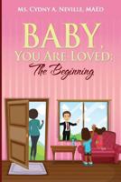 Baby, You Are Loved: The Beginning 1535205873 Book Cover
