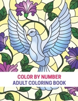 Color By Number: Adult Coloring Book B08TRLB5NT Book Cover
