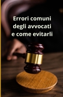 Errori comuni degli avvocati e come evitarli (Italian Edition) B0DVLBVB75 Book Cover