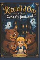 Riccioli d'Oro e la casa dei fantasmi (Storie e Favole al contrario) (Italian Edition) B0F3XN42FJ Book Cover