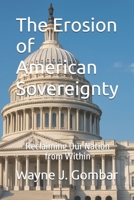 The Erosion of American Sovereignty: Reclaiming Our Nation from Within B0F8W4N4Y1 Book Cover
