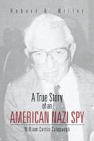 A True Story of an American Nazi Spy: William Curtis Colepaugh 1466982187 Book Cover