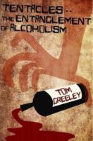 Tentacles.. the Entanglement of Alcoholism 0996021000 Book Cover