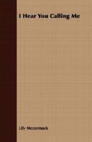 I Hear You Calling Me 140671108X Book Cover