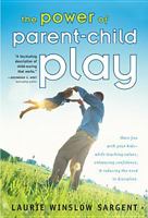 The Power of Parent-Child Play: Fitting Fun into Your Family and Why It's So .... 0842357645 Book Cover