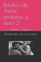 Relatos de Amor, erotismo y sexo 2: pasi�n y lujuria 1706534906 Book Cover
