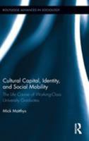 Cultural Capital, Identity, and Social Mobility: The Life Course of Working-Class University Graduates 0415510279 Book Cover