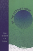 Love, Peace, and Wisdom in Education: A Vision for Education in the 21st Century 1578863333 Book Cover