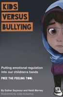 Kids Versus Bullying: Putting emotional regulation into our children's hands B0CS4SYP8W Book Cover