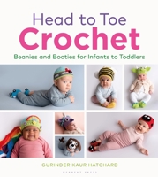 Head to Toe Crochet: Beanies and Booties for Beautiful Babies 1789940451 Book Cover