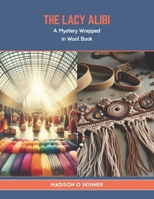 The Lacy Alibi: A Mystery Wrapped in Wool Book B0CTY6X8QL Book Cover