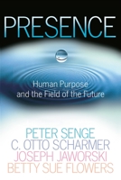 Presence: An Exploration of Profound Change in People, Organizations, and Society 0385516304 Book Cover
