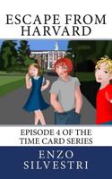 Escape from Harvard: Episode 4 of the Time Card Series 1978430515 Book Cover