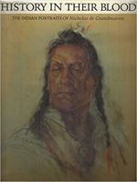 History in Their Blood: The Indian Portraits of Nicholas De Grandmaison 0933920326 Book Cover